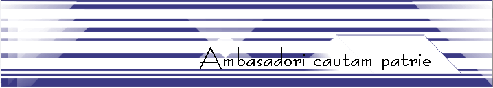 Ambasadori cautam patrie