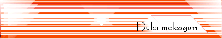 Dulci meleaguri